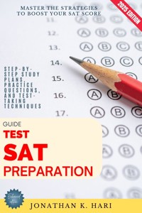 SAT Test Preparation Guide: - Jonathan K. Hari - E-Book