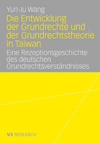 Die Entwicklung der Grundrechte und der Grundrechtstheorie in Taiwan - Yun-Ju Wang - E-Book