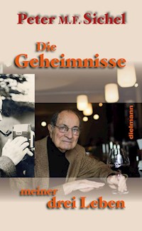 Die Geheimnisse meiner drei Leben - Peter Sichel - E-Book
