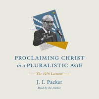 Proclaiming Christ in a Pluralistic Age - J. I. Packer - Hörbuch