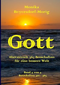 Gott übermittelt 365 Botschaften  Band 4 - Monika Beyersdorf-Morig - E-Book