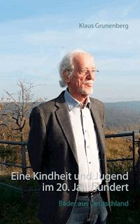 Eine Kindheit und Jugend im 20. Jahrhundert - Klaus Grunenberg - E-Book
