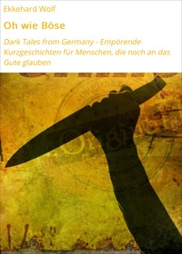 Oh wie Böse - Ekkehard Wolf - E-Book