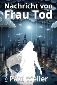 Nachricht von Frau Tod - Paul Weiler - E-Book