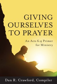 Giving Ourselves to Prayer - Howard Baker - E-Book