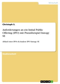 Anforderungen an ein Initial Public Offering (IPO) mit Praxisbeispiel Innogy SE - Christoph S. - E-Book