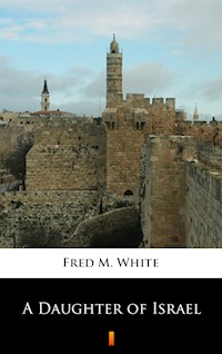 A Daughter of Israel - Fred M. White - E-Book