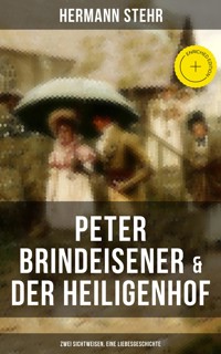 Peter Brindeisener & Der Heiligenhof: Zwei Sichtweisen, eine Liebesgeschichte - Hermann Stehr - E-Book