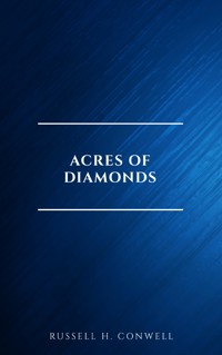 Acres of Diamonds: our every-day opportunities - Russell H. Conwell - E-Book