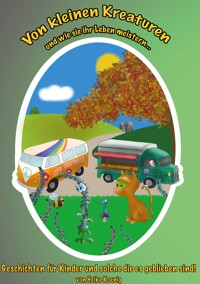 Von kleinen Kreaturen und wie sie ihr Leben meistern - Koenig Heike - E-Book