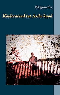 Kindermund tut Asche kund - Philipp von Bose - E-Book