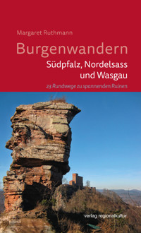 Burgenwandern - Südpfalz, Nordelsass und Wasgau - Margaret Ruthmann - E-Book