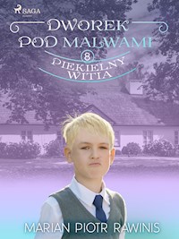 Dworek pod Malwami 8 - Piekielny Witia - Marian Piotr Rawinis - E-Book