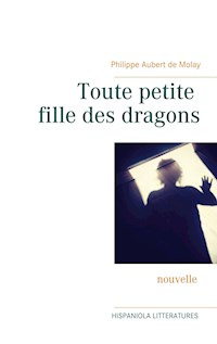 Toute petite fille des dragons - Philippe Aubert de Molay - E-Book