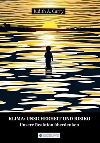 Klima: Unsicherheit und Risiko - Judith Dr. Curry - E-Book