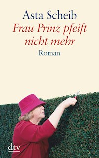 Frau Prinz pfeift nicht mehr - Asta Scheib - E-Book