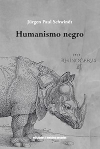 Humanismo negro - Jürgen Paul Schwindt - E-Book