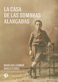 La casa de las sombras alargadas - María Carmen Merlo del Flores - E-Book