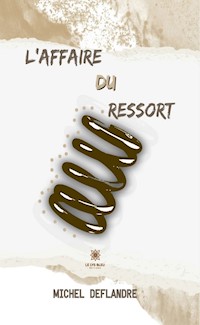 L’affaire du ressort - Michel Deflandre - E-Book