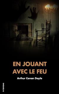 En jouant avec le feu - Arthur Conan Doyle - E-Book