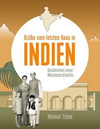 Grüße vom letzten Haus in Indien - Helmut Timm - E-Book