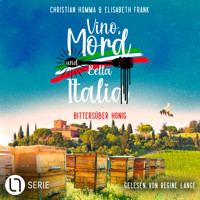 Bittersüßer Honig - Vino, Mord und Bella Italia!, Folge 3 (Ungekürzt) - Christian Homma - Hörbuch