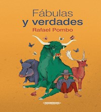 Fábulas y verdades - Rafael Pombo - E-Book