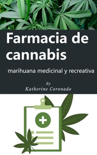 Farmacia de cannabis : marihuana medicinal y recreativa - Katherine Coronado - E-Book
