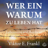 Wer ein Warum zu leben hat. Lebenssinn und Resilienz - Viktor E. Frankl - Hörbuch