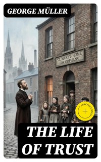 The Life of Trust - George Müller - E-Book