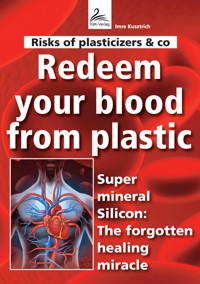 Risks of plasticizers & co Redeem your blood from plastic - Imre Kusztrich - E-Book