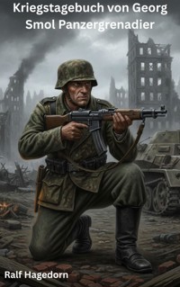 Kriegstagebuch von Georg Smol Panzergrenadier - Ralf Hagedorn - E-Book