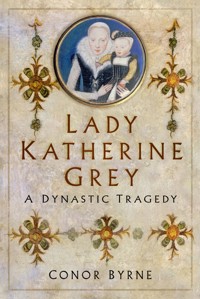 Lady Katherine Grey - Conor Byrne - E-Book