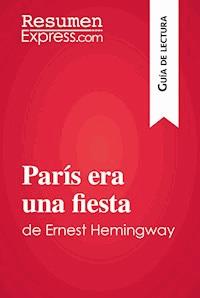 París era una fiesta de Ernest Hemingway (Guía de lectura) - ResumenExpress - E-Book