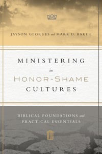 Ministering in Honor-Shame Cultures - Jayson Georges - E-Book