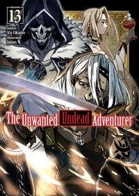 The Unwanted Undead Adventurer: Volume 13 - Yu Okano - E-Book