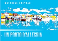 Un porto d'allegria - Matthias Freytag - E-Book