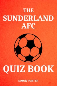The Sunderland AFC Quiz Book - Simon Porter - E-Book