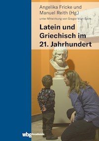 Latein und Griechisch im 21. Jahrhundert -  - E-Book