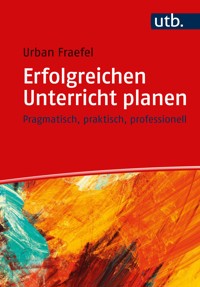 Erfolgreichen Unterricht planen - Urban Fraefel - E-Book