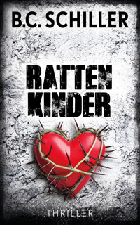 Rattenkinder - Thriller - B. C. Schiller - E-Book