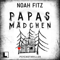 Papas Mädchen (ungekürzt) - Noah Fitz - Hörbuch