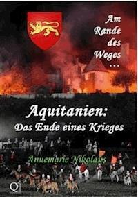 Aquitanien: Das Ende eines Krieges - Annemarie Nikolaus - E-Book