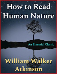 How to Read Human Nature - William Walker Atkinson - E-Book
