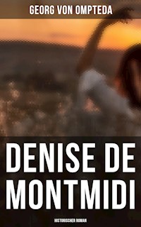 Denise de Montmidi (Historischer Roman) - Georg von Ompteda - E-Book