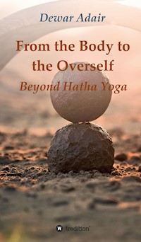 From the Body to the Overself - Dewar Adair - E-Book