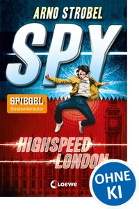 SPY (Band 1) - Highspeed London - Arno Strobel - E-Book