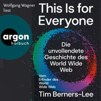 This Is For Everyone - Die unvollendete Geschichte des World Wide Web (Ungekürzte Lesung) - Tim Berners-Lee - Hörbuch