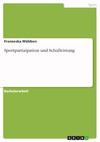 Sportpartizipation und Schulleistung - Franzeska Wübben - E-Book