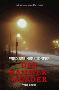 Der Hammermörder – True Crime - Fred Breinersdorfer - E-Book